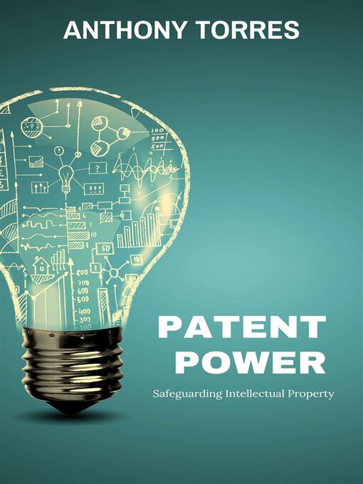 Title details for Patent Power--Safeguarding Intellectual Property by Anthony Torres - Available